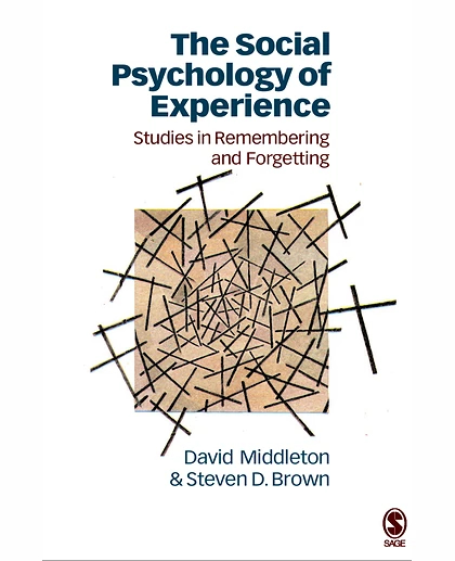 The Social Psychology of Experience: Studies in Remembering and Forgetting