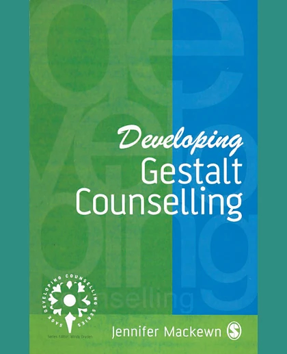 Developing Gestalt Counselling: A Field Theoretical and Relational Model of Contemporary Gestalt Counselling and Psychotherapy