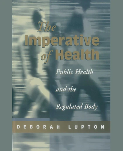 The Imperative of Health: Public Health and the Regulated Body