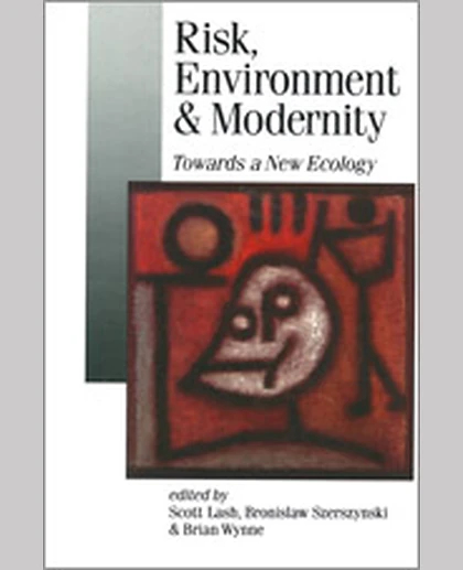 Risk, Environment and Modernity: Towards a New Ecology, 1st Edition