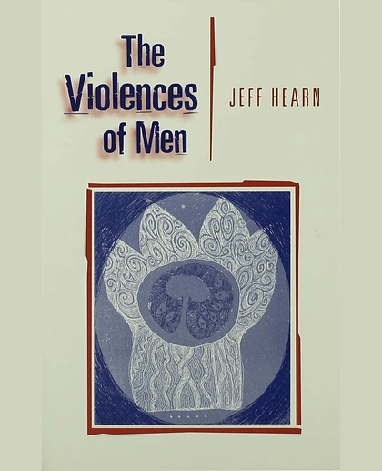 The Violences of Men: How Men Talk About and How Agencies Respond to Men's Violence to Women