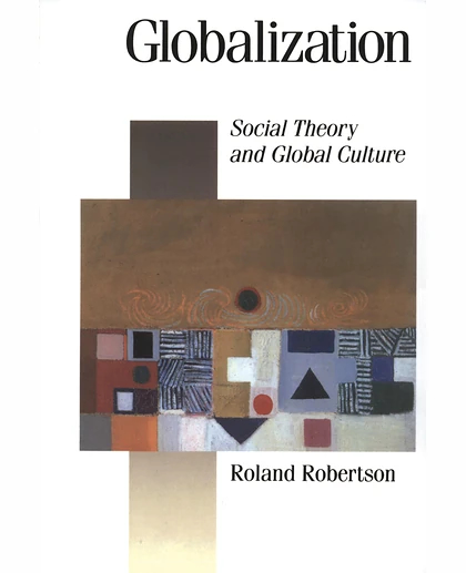 Globalization: Social Theory and Global Culture