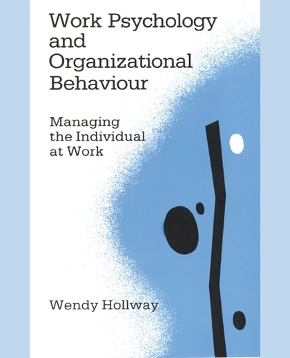 Work Psychology and Organizational Behaviour: Managing the Individual at Work, 1st Edition