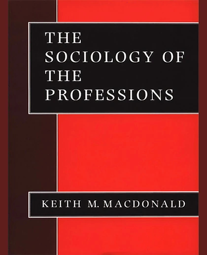 The Sociology of the Professions: SAGE Publications, 1st Edition