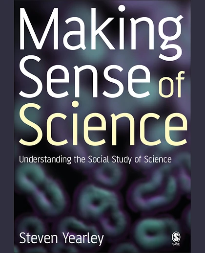 Making Sense of Science: Understanding the Social Study of Science