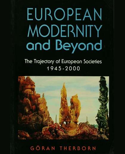 European Modernity and Beyond: The Trajectory of European Societies, 1945-2000