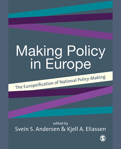 Making Policy in Europe: The Europeification of National Policy-Making