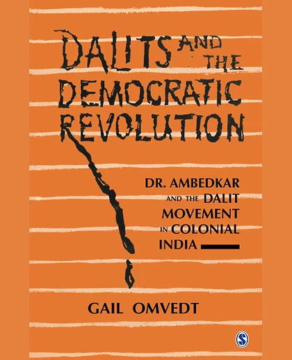 Dalits and the Democratic Revolution: Dr. Ambedkar and the Dalit Movement in Colonial India, 1st Edition