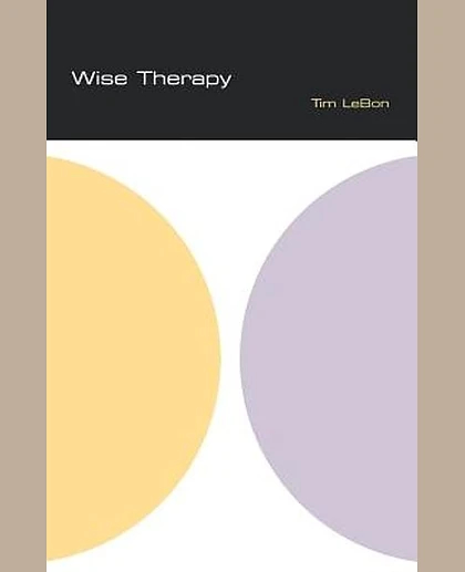 Wise Therapy: Philosophy for Counsellors, 1st Edition