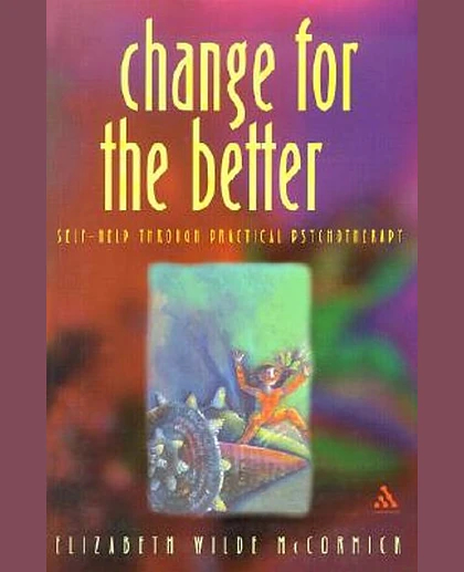 Change for the Better: Self Help Through Practical Psychotherapy, 2nd Edition