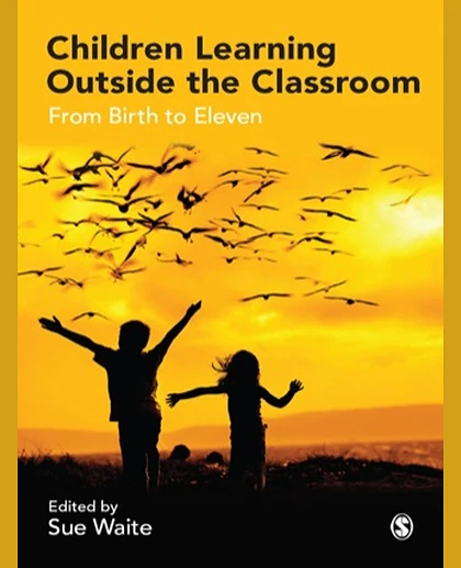 Children Learning Outside the Classroom: From Birth to Eleven