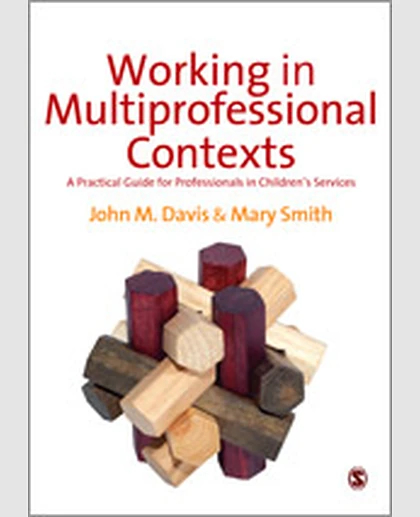 Working in Multi-professional Contexts: A Practical Guide for Professionals in Children′s Services, 1st Edition