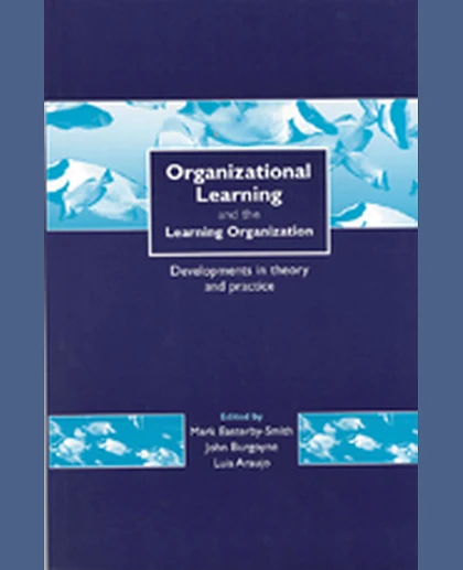 Organizational Learning and the Learning Organization: Developments in Theory and Practice, 1st Edition