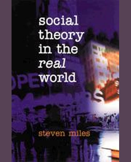 Social Theory in the Real World, 1st Edition