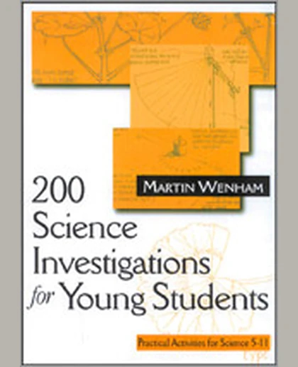 200 Science Investigations for Young Students: Practical Activities for Science 5 - 11, 1st Edition