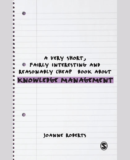 A Very Short, Fairly Interesting and Reasonably Cheap Book About Knowledge Management