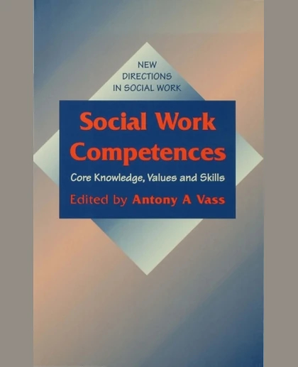 Social Work Competences: Core Knowledge, Values and Skills, 1st Edition