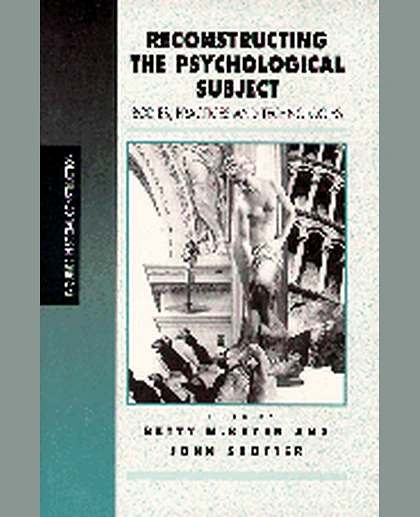 Reconstructing the Psychological Subject: Bodies, Practices, and Technologies, 1st Edition