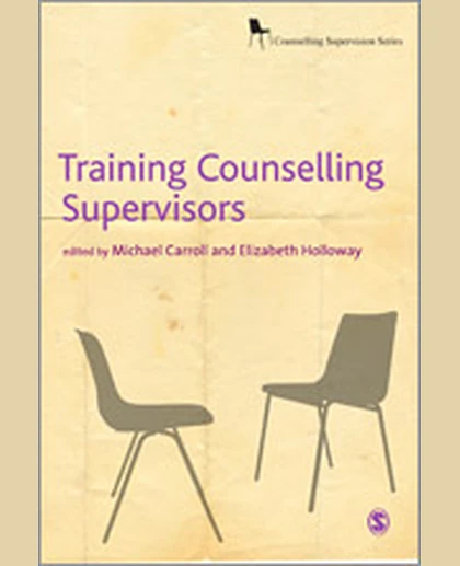 Training Counselling Supervisors: Strategies, Methods and Techniques, 1st Edition