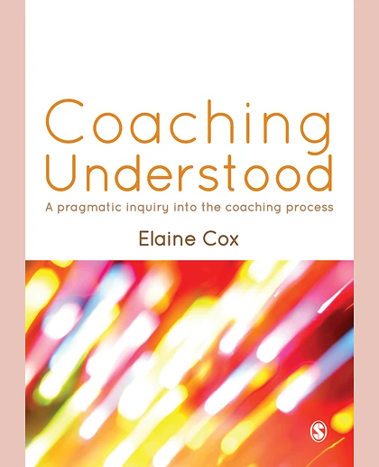 Coaching Understood: A Pragmatic Inquiry into the Coaching Process