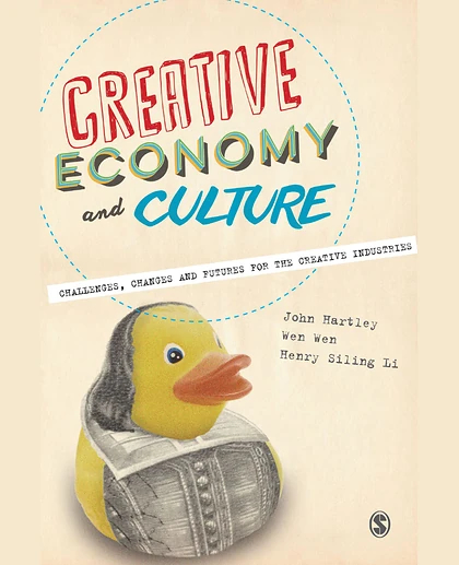 Creative Economy and Culture: Challenges, Changes and Futures for the Creative Industries