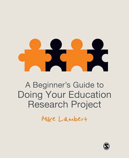 A Beginner's Guide to Doing Your Education Research Project, 1st Edition