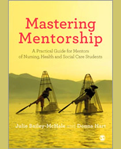 Mastering Mentorship: A Practical Guide for Mentors of Nursing, Health and Social Care Students, 1st Edition