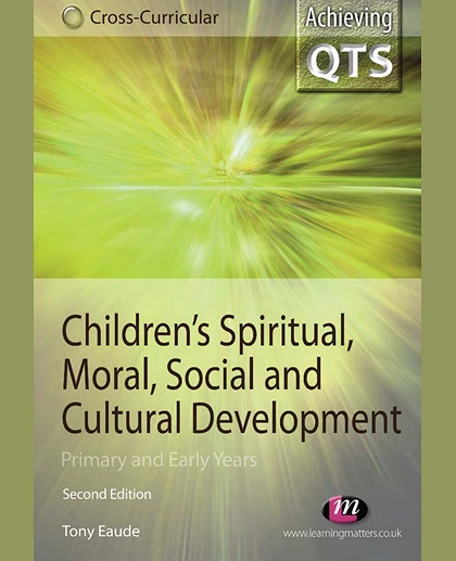 Children's Spiritual, Moral, Social and Cultural Development: Primary and Early Years