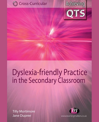 Dyslexia-Friendly Practice in the Secondary Classroom