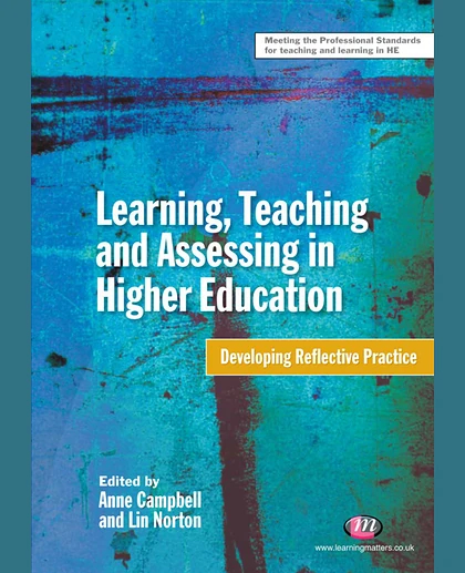 Learning, Teaching and Assessing in Higher Education: Developing Reflective Practice