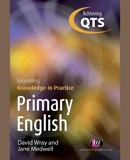 Primary English: Extending Knowledge in Practice: Extending Knowledge in Practice