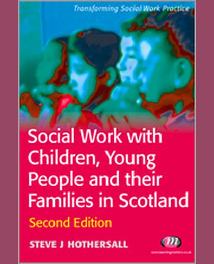 Social Work with Children, Young People and Their Families in Scotland (Transforming Social Work Practice)