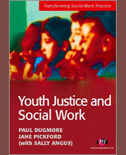 Youth Justice and Social Work (Transforming Social Work Practice)