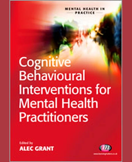 Cognitive Behavioural Interventions for Mental Health Practitioners, 1st Edition