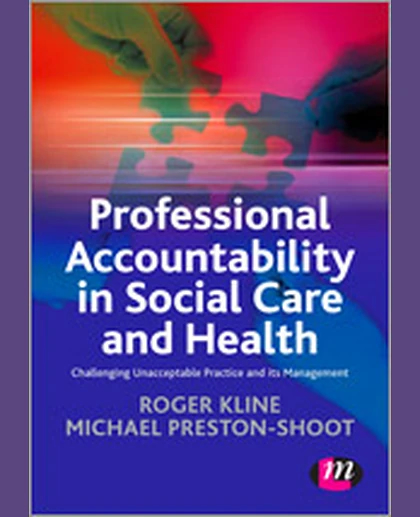 Professional Accountability in Social Care and Health: Challenging Unacceptable Practice and Its Management, 1st Edition