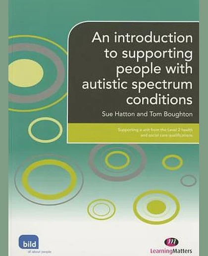 An Introduction to Supporting People with Autistic Spectrum Conditions: Supporting a Unit from the Level 2 Health and Social Care Qualifications, New Edition