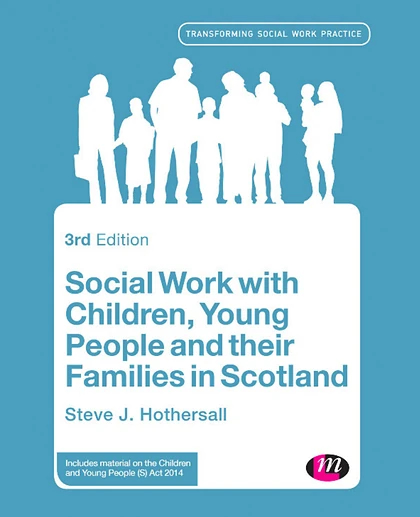 Social Work with Children, Young People and Their Families in Scotland, 3rd Edition
