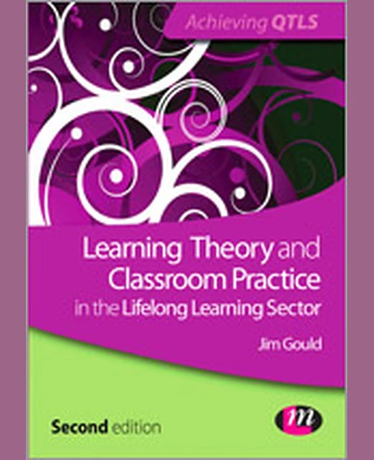 Learning Theory and Classroom Practice in the Lifelong Learning Sector, 2nd Edition