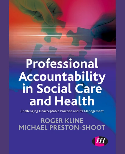 Professional Accountability in Social Care and Health: Challenging Unacceptable Practice and Its Management