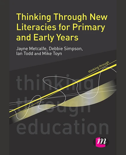 Thinking Through New Literacies for Primary and Early Years