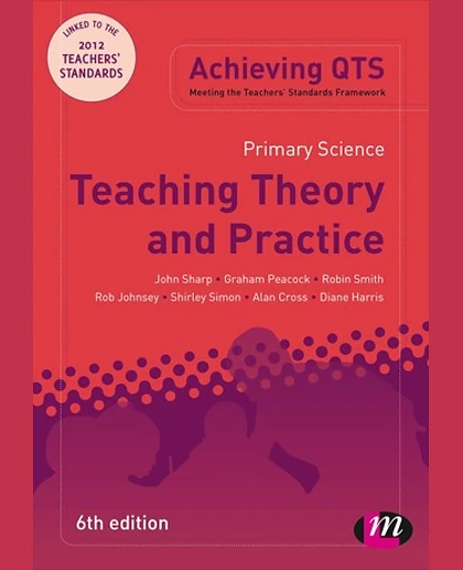 Primary Science: Teaching Theory and Practice, 6th Edition