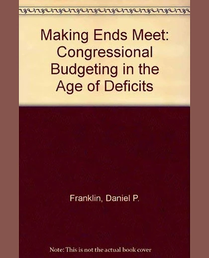 Making Ends Meet: Congressional Budgeting in the Age of Deficits