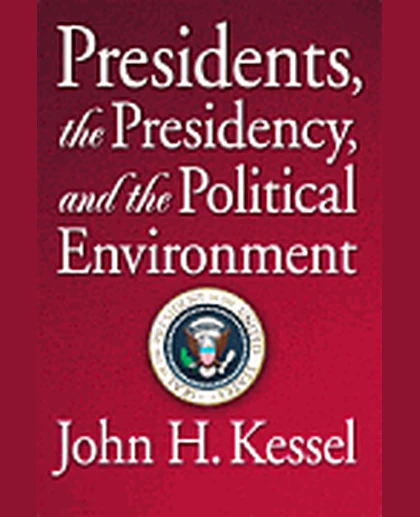 Presidents, the Presidency, and the Political Environment, 1st Edition