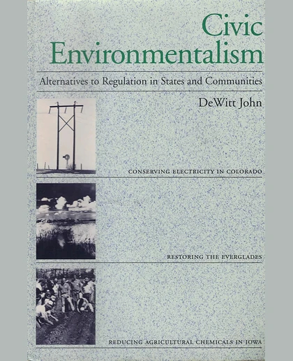 Civic Environmentalism: Alternatives to Regulation in States and Communities