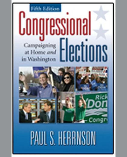 Congressional Elections: Campaigning at Home and in Washington, 5th Edition