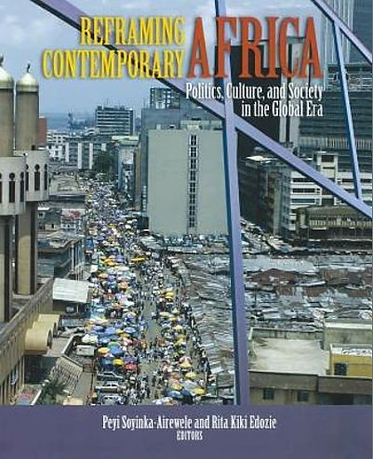 Reframing Contemporary Africa: Politics, Economics, and Culture in the Global Era, 1st Edition