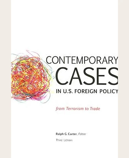 Contemporary Cases in U.S. Foreign Policy: From Terrorism to Trade, 3rd Edition