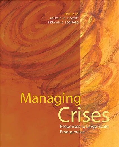 Managing Crises: Responses to Large-Scale Emergencies, 1st Edition