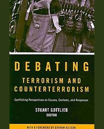 Debating Terrorism and Counterterrorism: Conflicting Perspectives on Causes, Contexts, and Responses