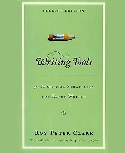 Writing Tools: 50 Essential Strategies for Every Writer, 1st Edition